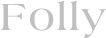 Folly