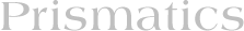 Prismatics
